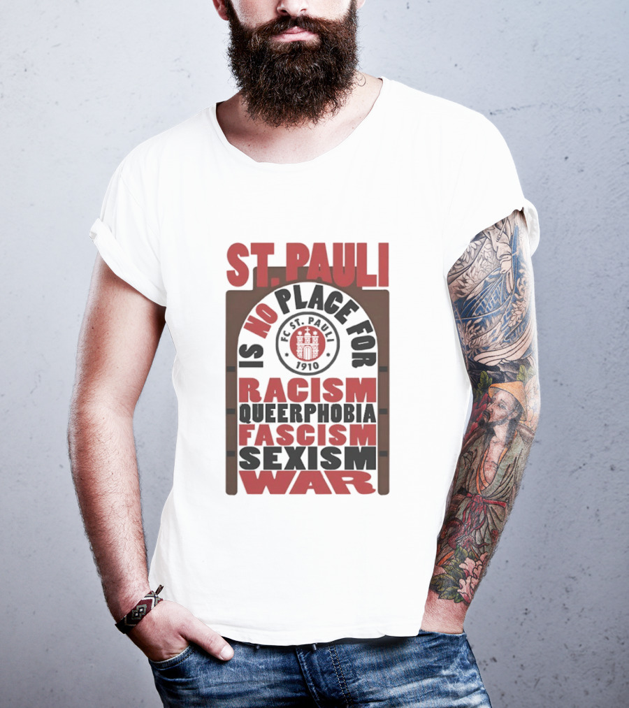 St. Pauli No Place For Racism Queerphobia Fascism Sexism War 1910 T-Shirt