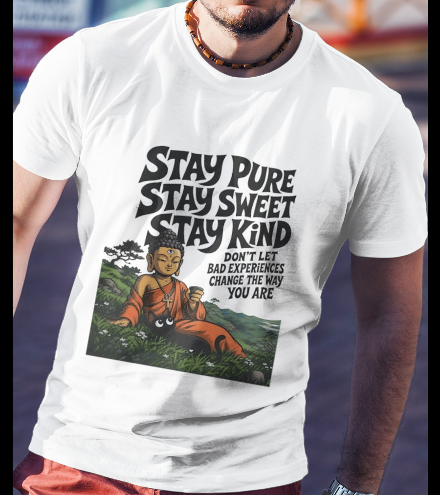 Stay Pure Stay Sweet Stay Kind Buddha Meditation With Cat Don't Let Bad Experiences Change The Way You Are T-Shirt