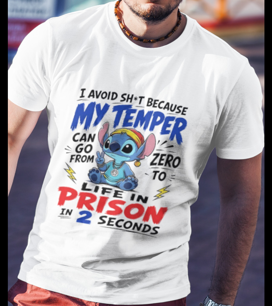Stitch I Avoid Sh*t Because My Temper Can Go From Zero To Life In Prison In 2 Seconds T-Shirt