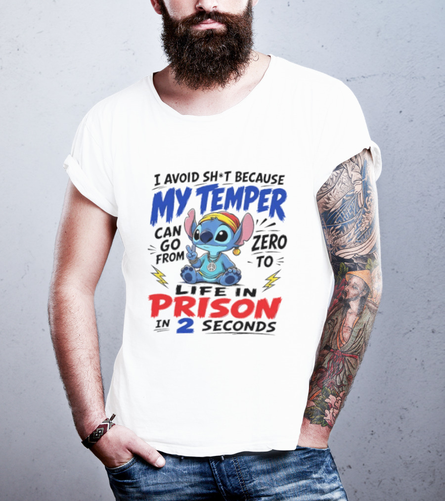 Stitch I Avoid Sh*t Because My Temper Can Go From Zero To Life In Prison In 2 Seconds T-Shirt