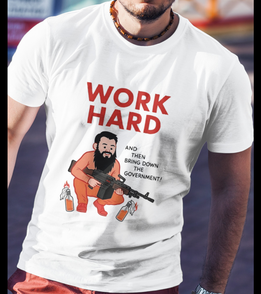 Work Hard And Then Bring Down The Government Character With Beard And Gun T-Shirt