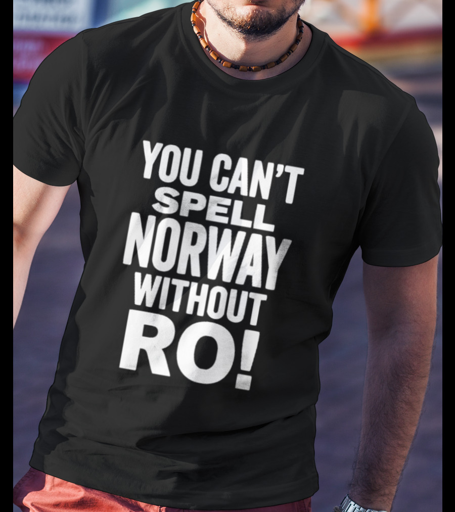 You Can't Spell Norway Without Ro Fun T-Shirt