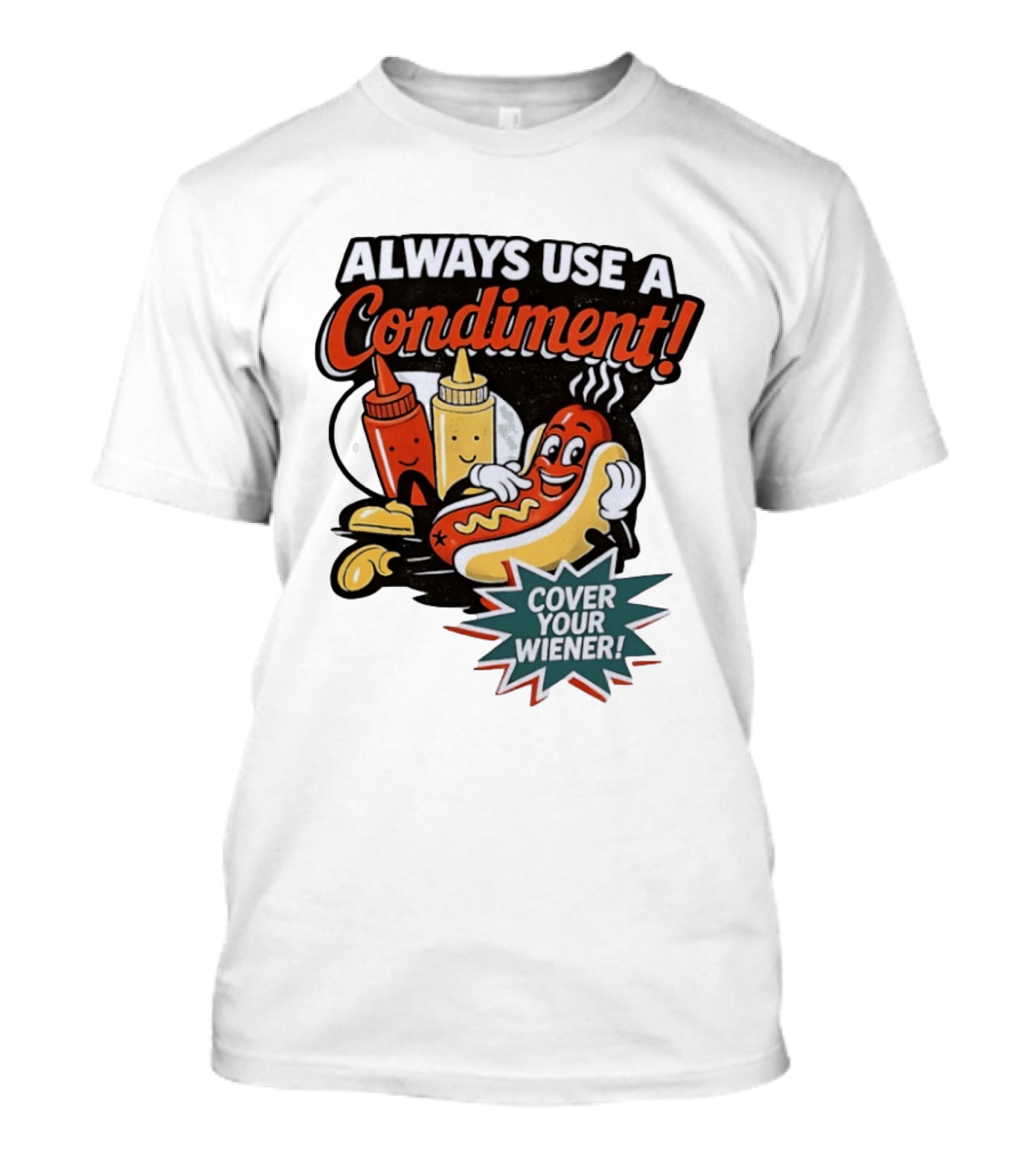 Always Use A Condiment Cover Your Wiener Hot Dog Fun T-Shirt