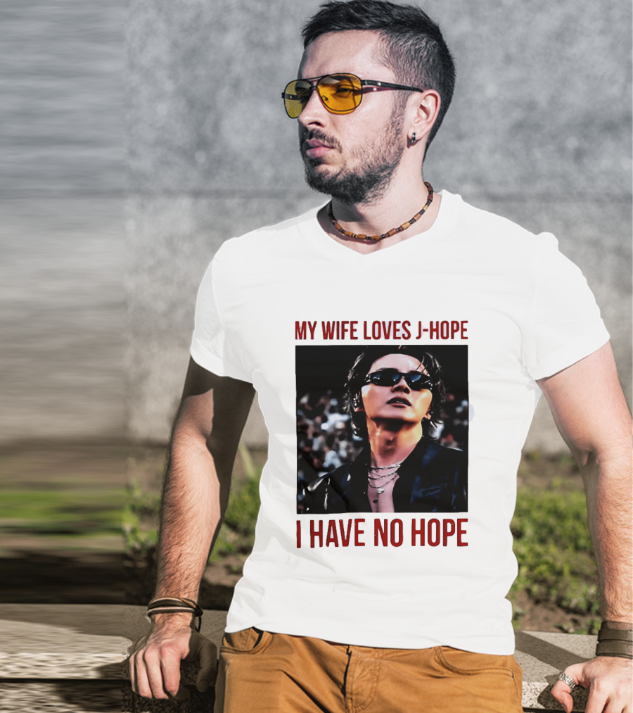 My Wife Loves J Hope I Have No Hope Fan Humor With Sunglasses Image T-Shirt