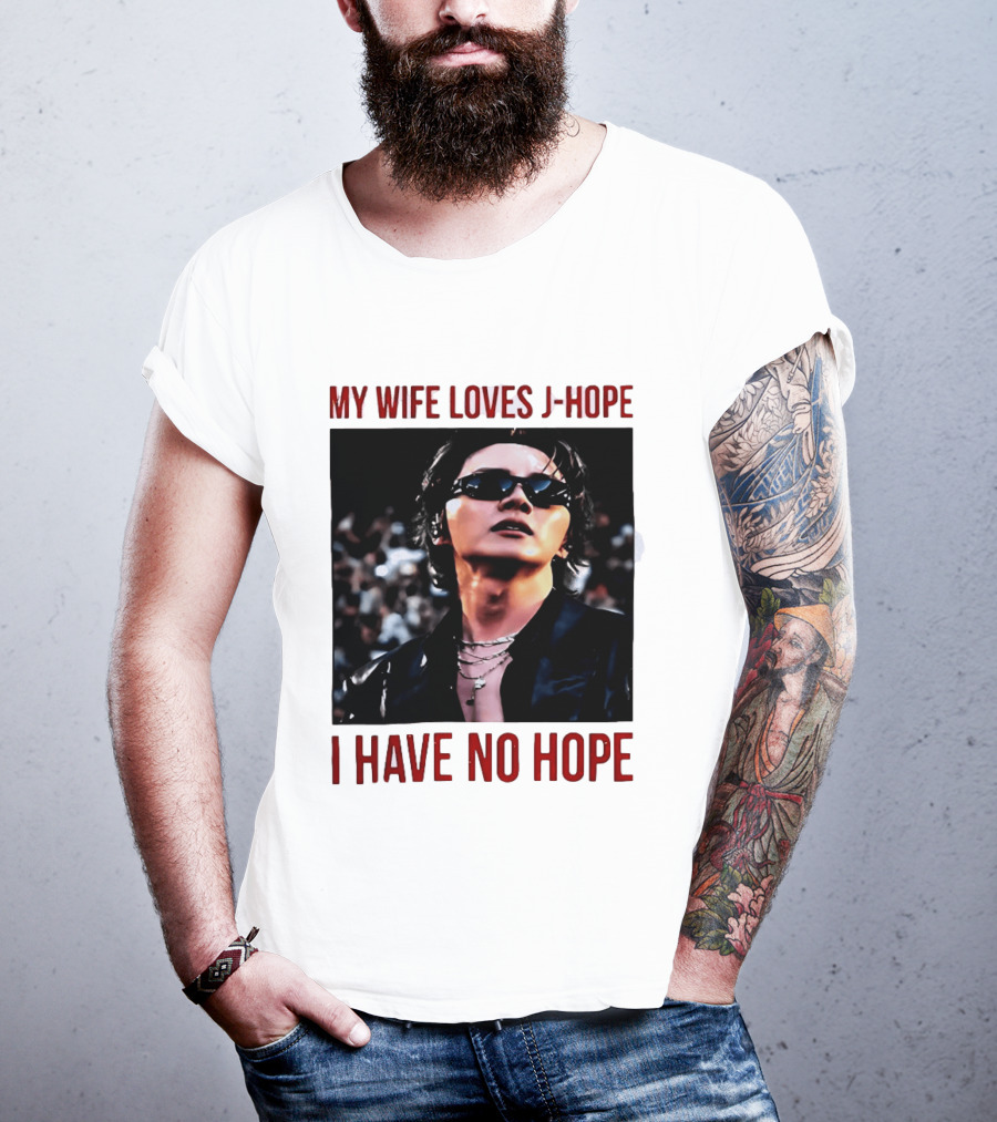 My Wife Loves J Hope I Have No Hope Fan Humor With Sunglasses Image T-Shirt