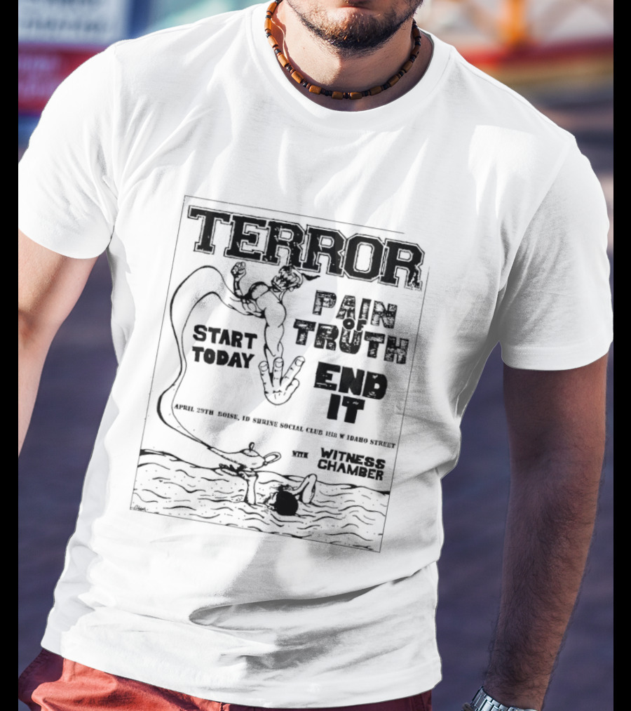 Terror Pain Truth End It Witness Chamber Boise Idaho Shrine Social Club Start Today T-Shirt