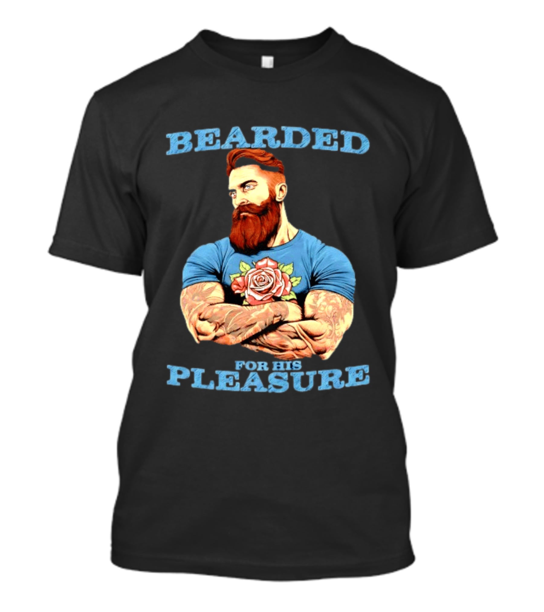 Bearded For His Pleasure Tattooed Beard Lover With Rose Tattoo T-Shirt