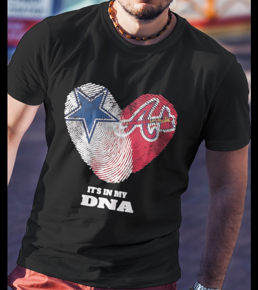 Dallas Cowboys Atlanta Braves Heart It's In My DNA Fingerprint T-Shirt