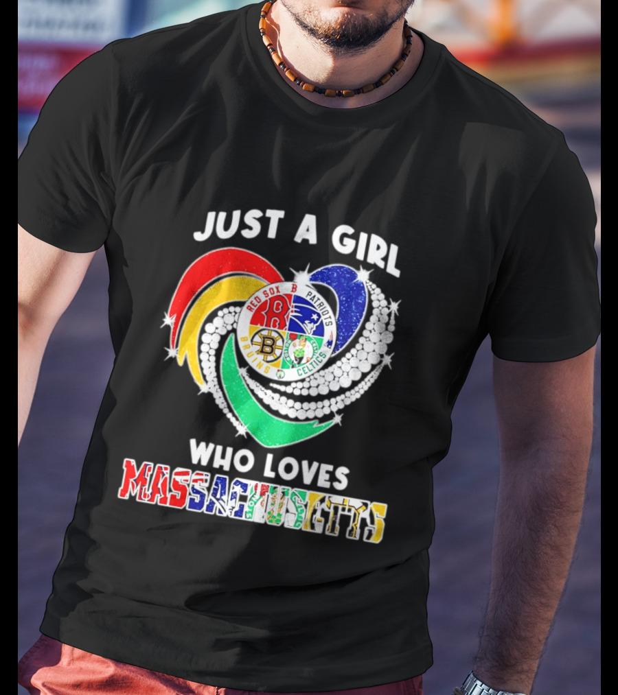 Just A Girl Who Loves Massachusetts Red Sox Patriots Bruins Celtics Heart T-Shirt