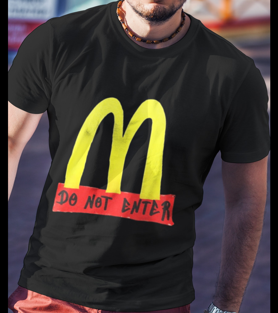Do Not Enter They're Poisoning Us With The Food McDonald Two Sided T-Shirt