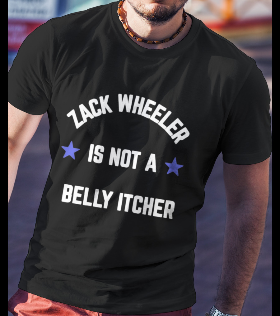 Zack Wheeler Is Not A Belly Itcher Phillies All Star 2026 T-Shirt