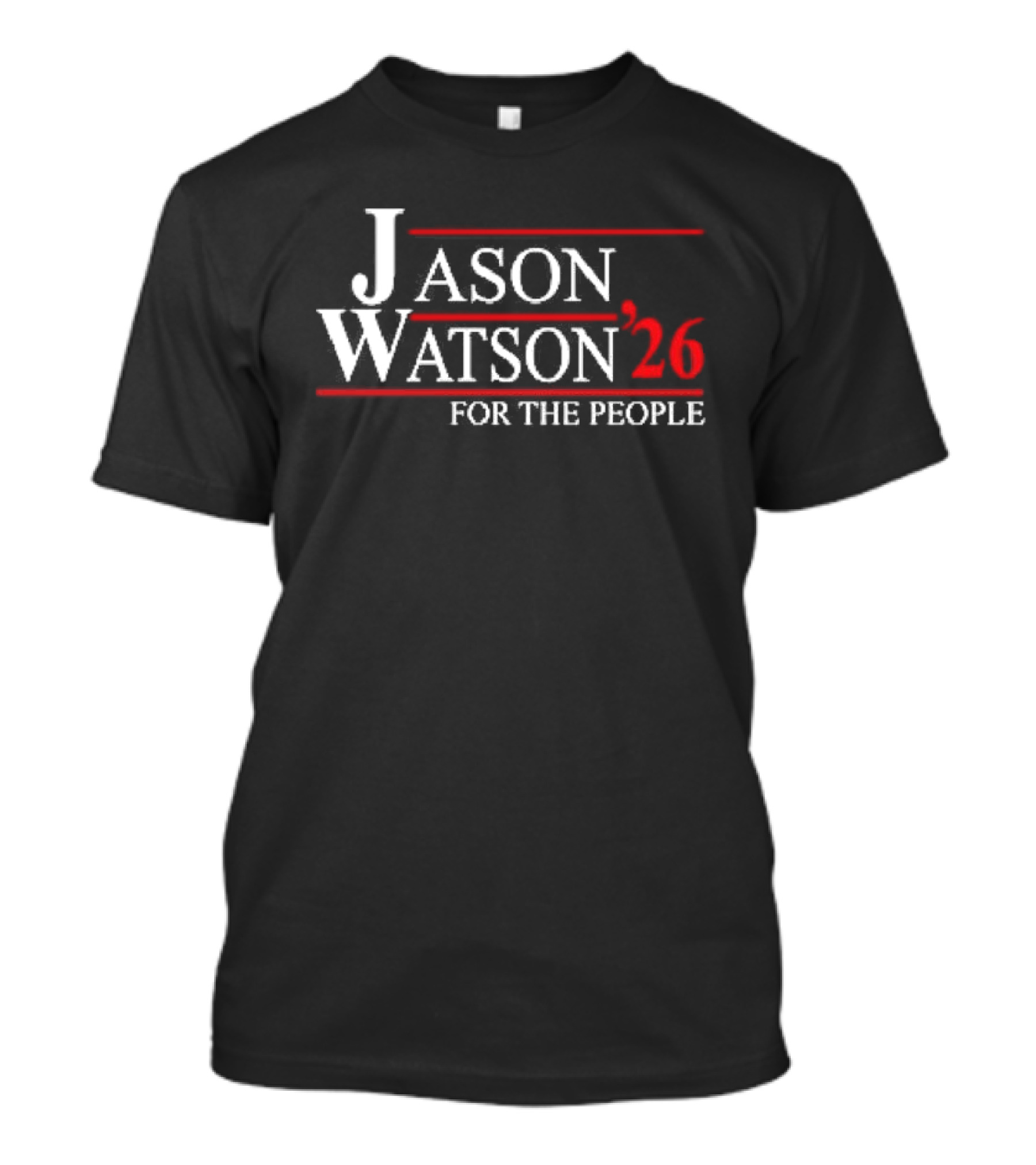 Jason Watson 2026 For The People Campaign Election T-Shirt