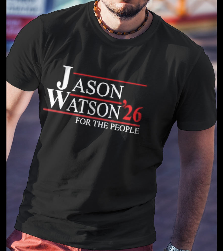 Jason Watson 2026 For The People Campaign Election T-Shirt