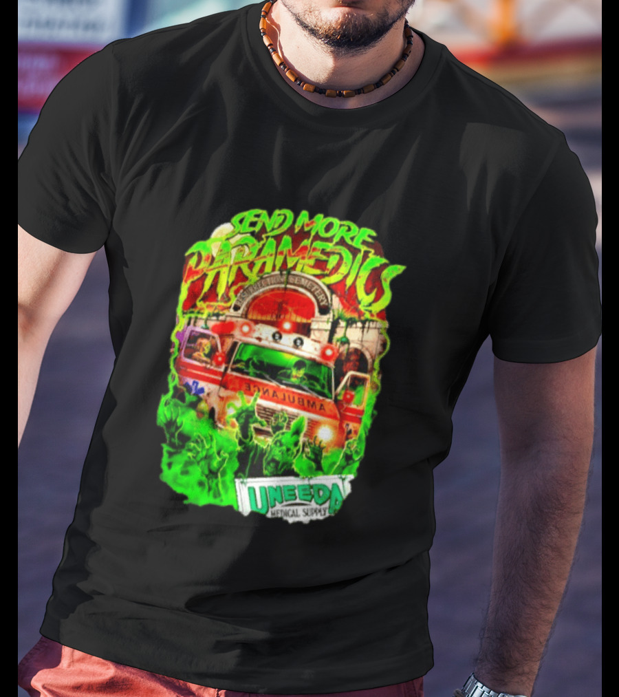 Send More Paramedics Ambulance At Resurrection Cemetery Uneeda Medical Supply T-Shirt