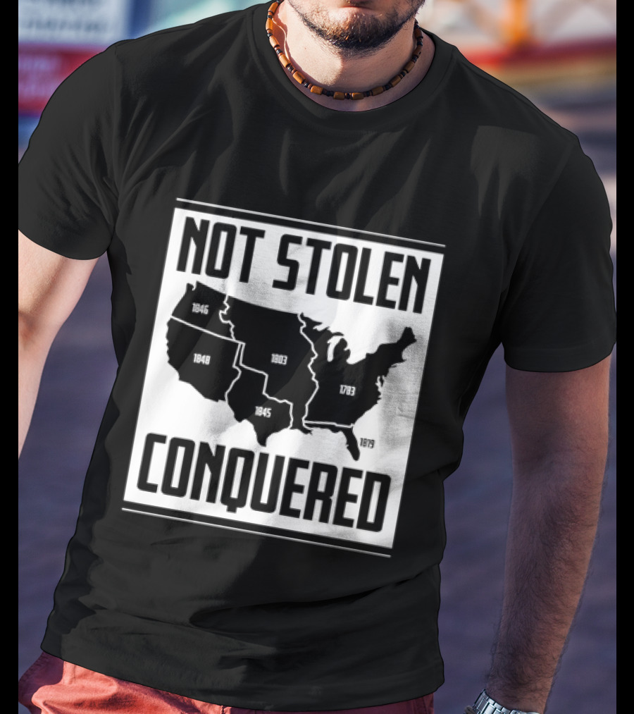 United States Map Not Stolen Conquered Historical Expansion T-Shirt