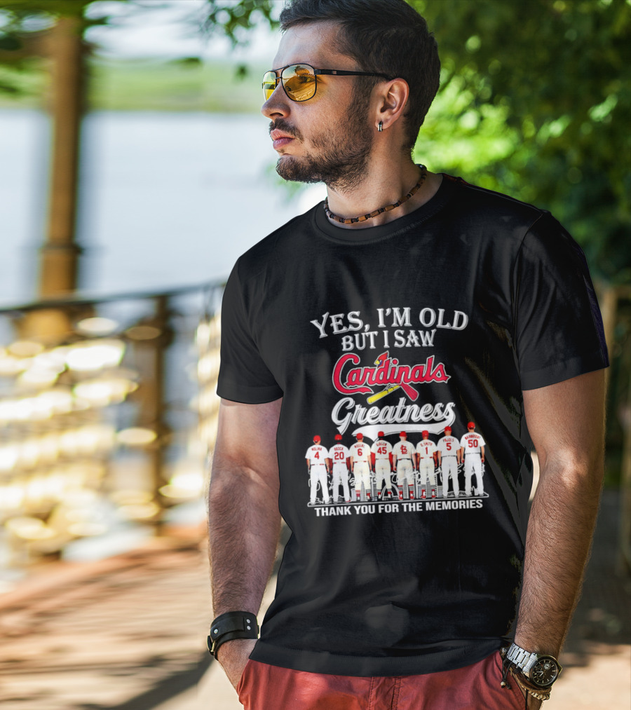 Yes I'm Old But I Saw Cardinals Legends Greatness Players Thank You For The Memories T-Shirt