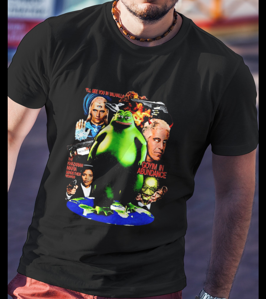 Pepe The Frog See You In Valhalla Frazzledrip Khazarian Mafia Goyim In Abundance T-Shirt