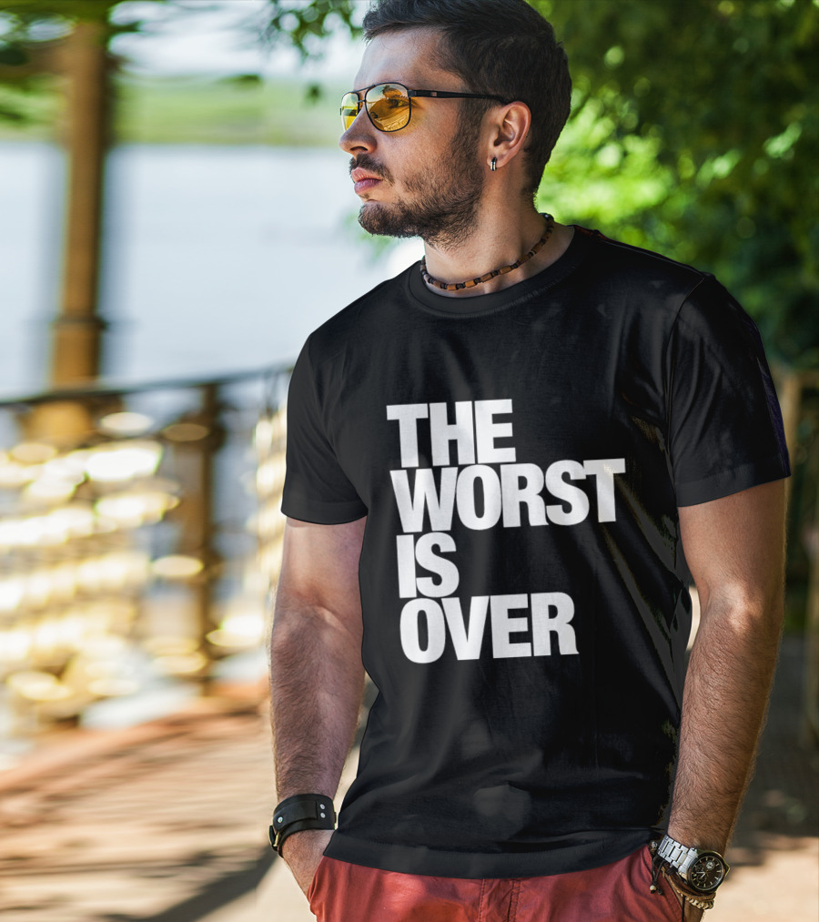 The Worst Is Over Positive Message T-Shirt
