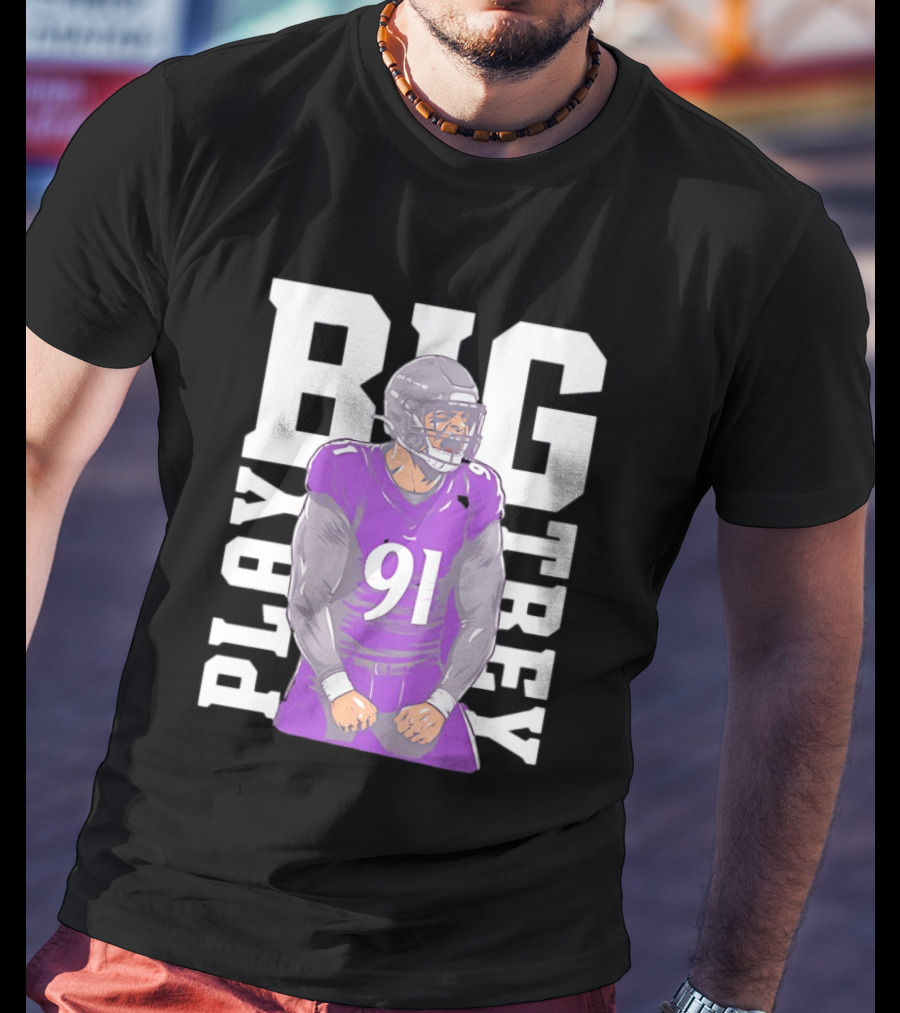 Baltimore Ravens Trey Hendrickson Play Big Number 91 Football Player T-Shirt