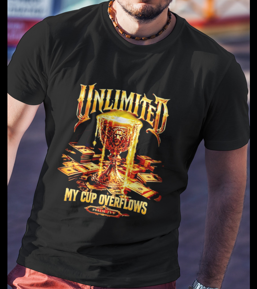 Unlimited My Cup Overflows Psalm 23 5 Holy Grail Money T-Shirt