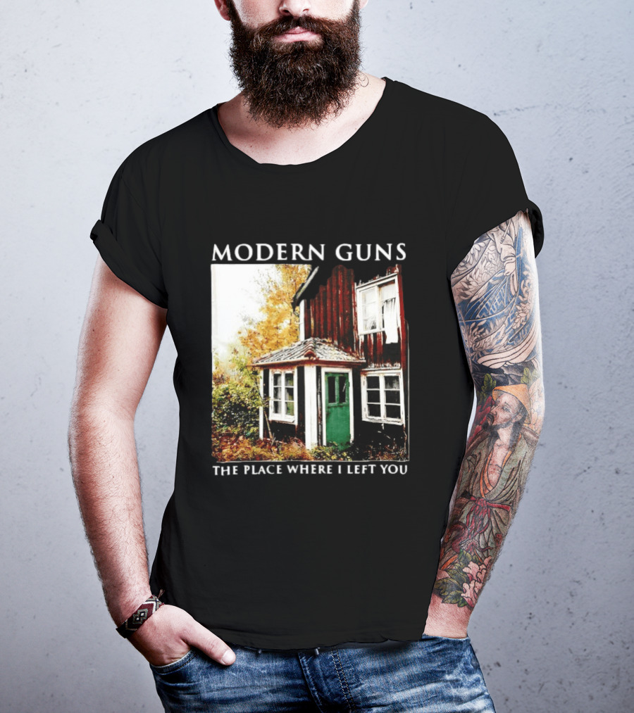 Modern Guns The Place Where I Left You Abandoned Rustic House T-Shirt