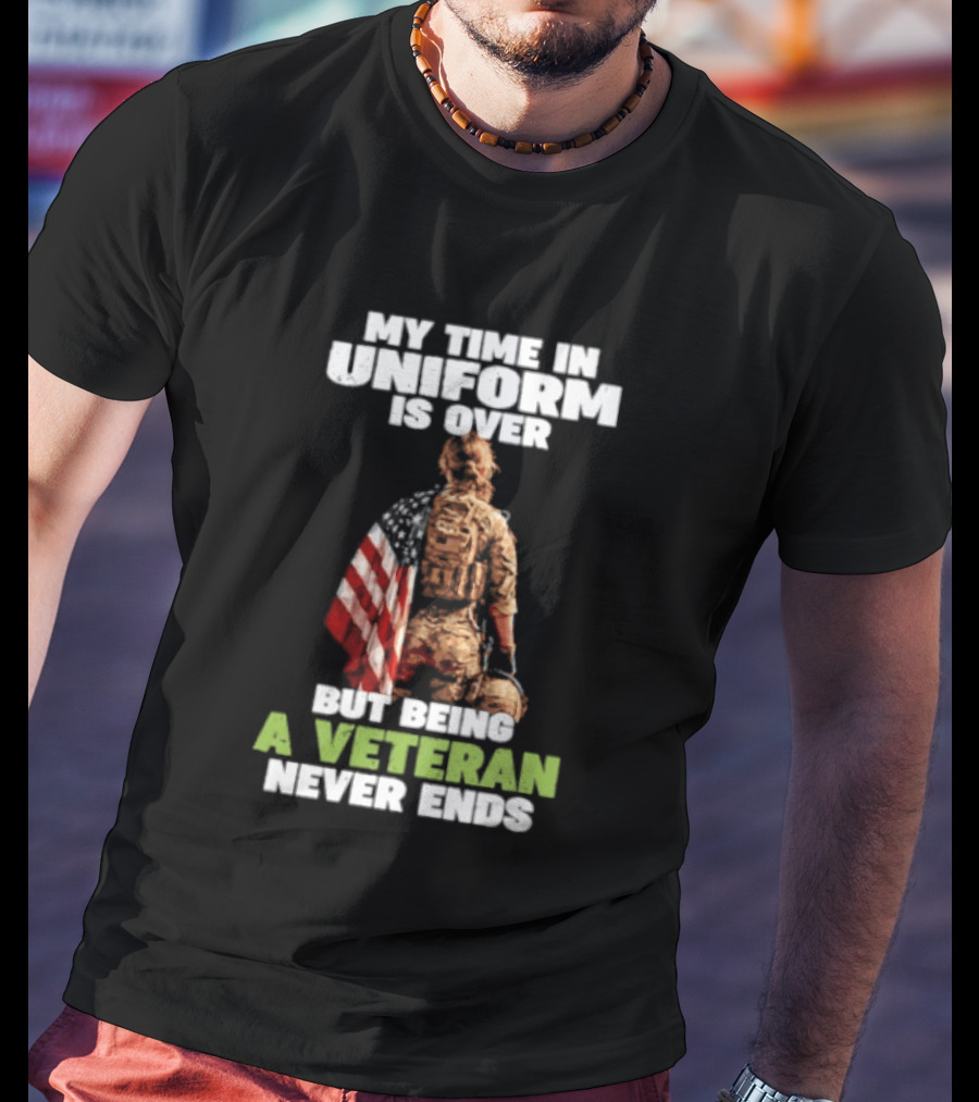 My Time In Uniform Is Over But Being A Veteran Never Ends American Flag Soldier Kneeling T-Shirt
