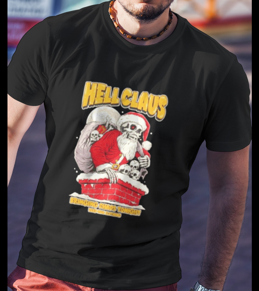 Hell Claus Bringing Chaos Tonight Dead Man Clothing Santa Skeleton T-Shirt
