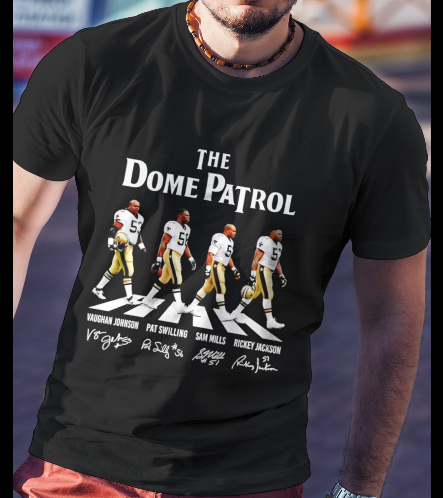 The Dome Patrol Vaughan Johnson Pat Swilling Sam Mills Rickey Jackson NO Saints T-Shirt
