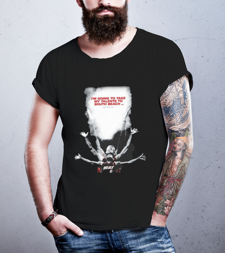 I'm Going To Take My Talents To South Beach Miami Heat 07 08 10 T-Shirt