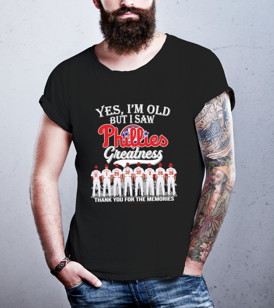 Yes I'm Old But I Saw Phillies Greatness Thank You For The Memories Signatures T-Shirt