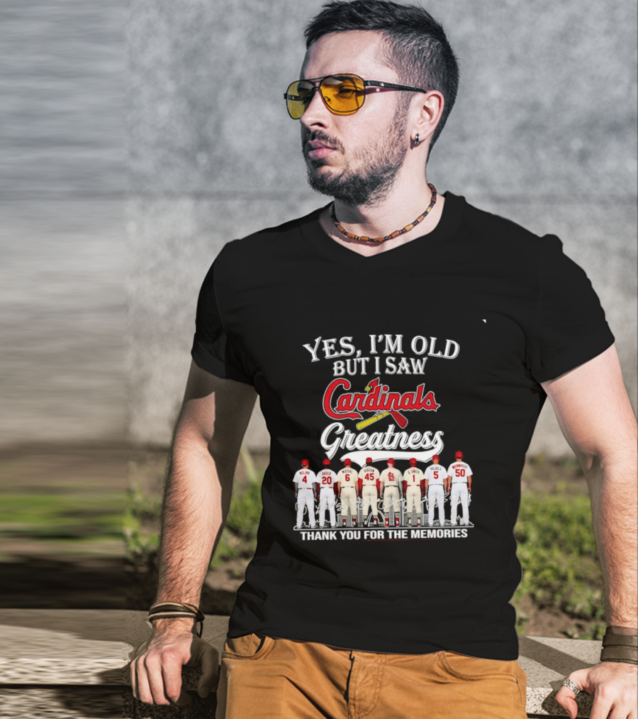 Yes I'm Old But I Saw Cardinals Greatness Thank You For The Memories T-Shirt