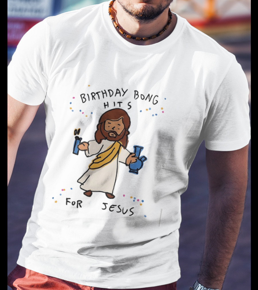 Birthday Bong Hits For Jesus Stoner Humor Christianity Cannabis T-Shirt