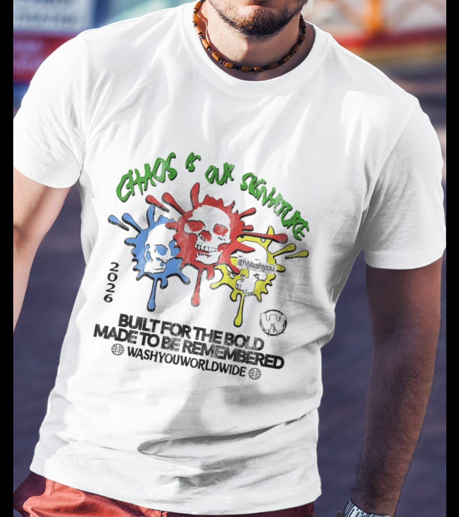 Chaos Is Our Signature Built For The Bold Made To Be Remembered Washyouworldwide T-Shirt