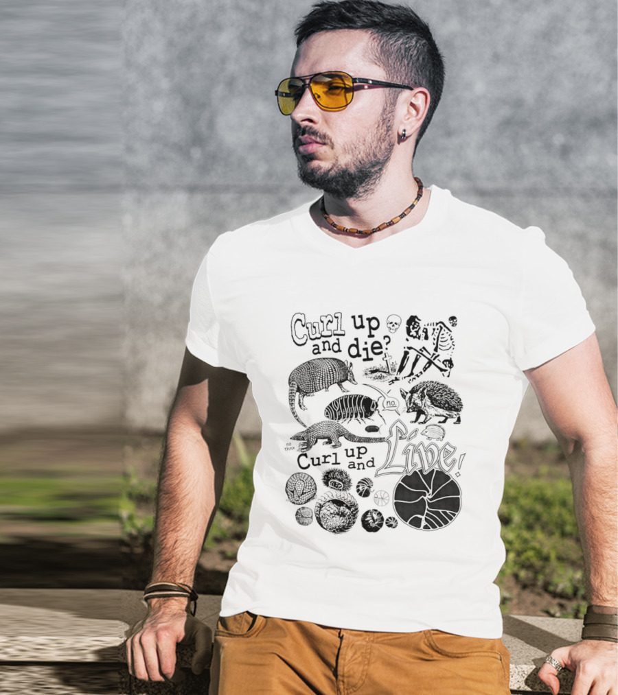 Curl Up And Die No Curl Up And Live Armadillo Skeleton And Life T-Shirt