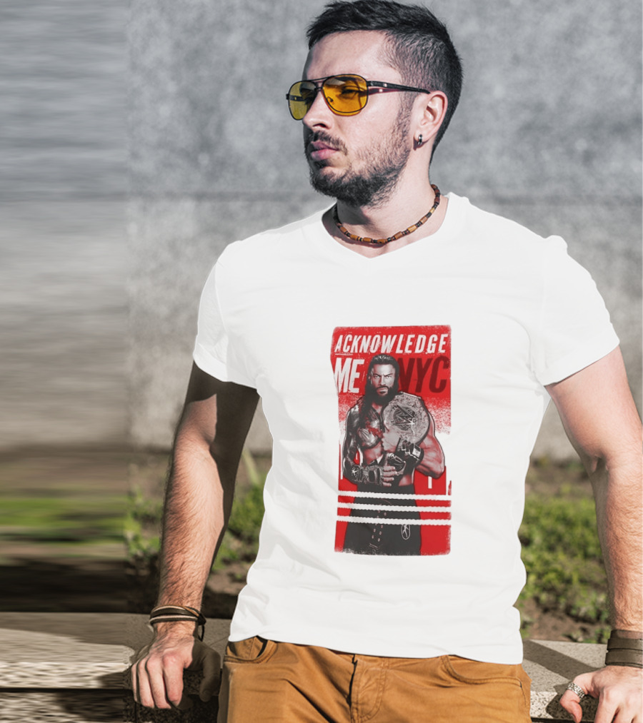Roman Reigns Acknowledge Me NYC 2026 Championship Edition T-Shirt