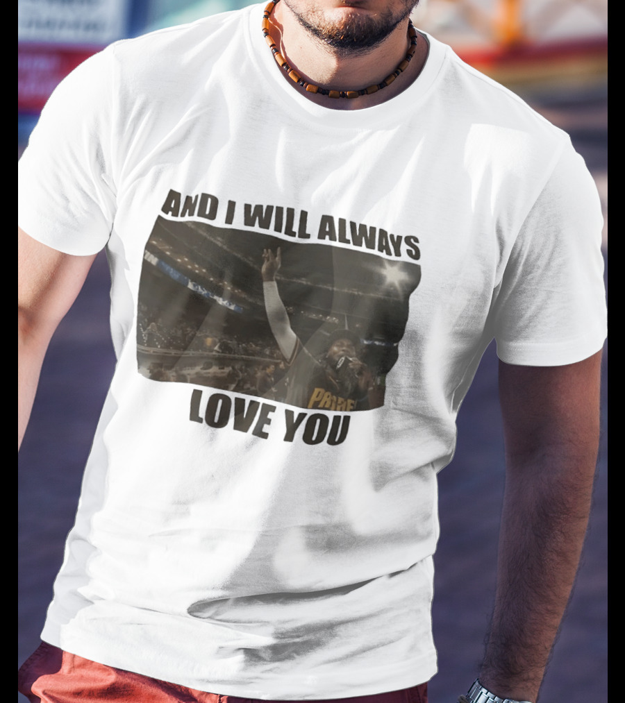 San Diego Padres And I Will Always Love You Stadium Fan Celebration T-Shirt