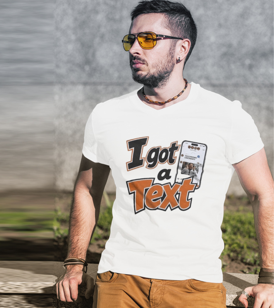 I Got A Text Touchdown Cincinnati Bengals T-Shirt