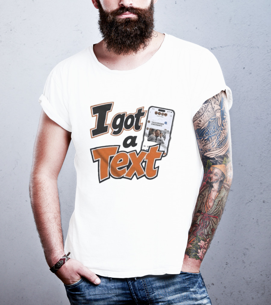 I Got A Text Touchdown Cincinnati Bengals T-Shirt