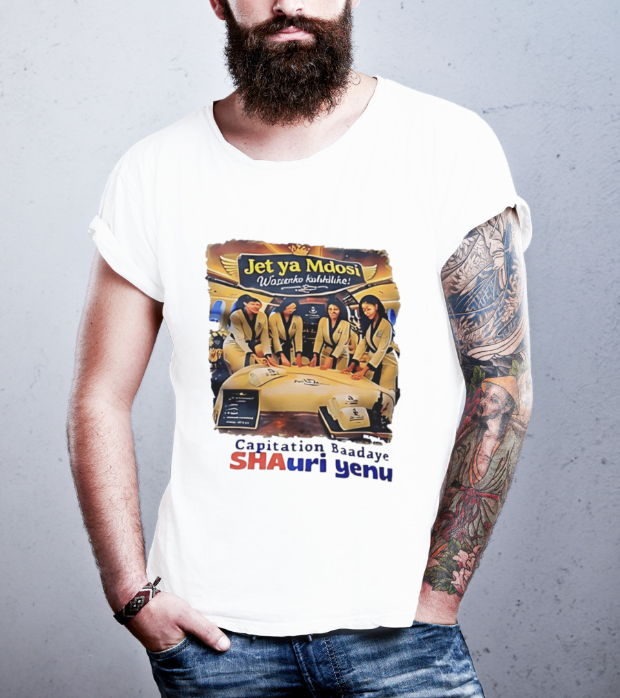 Jet Ya Mdosi Wasienko Kalshilike Capitation Baadaye Shauri Yenu T-Shirt