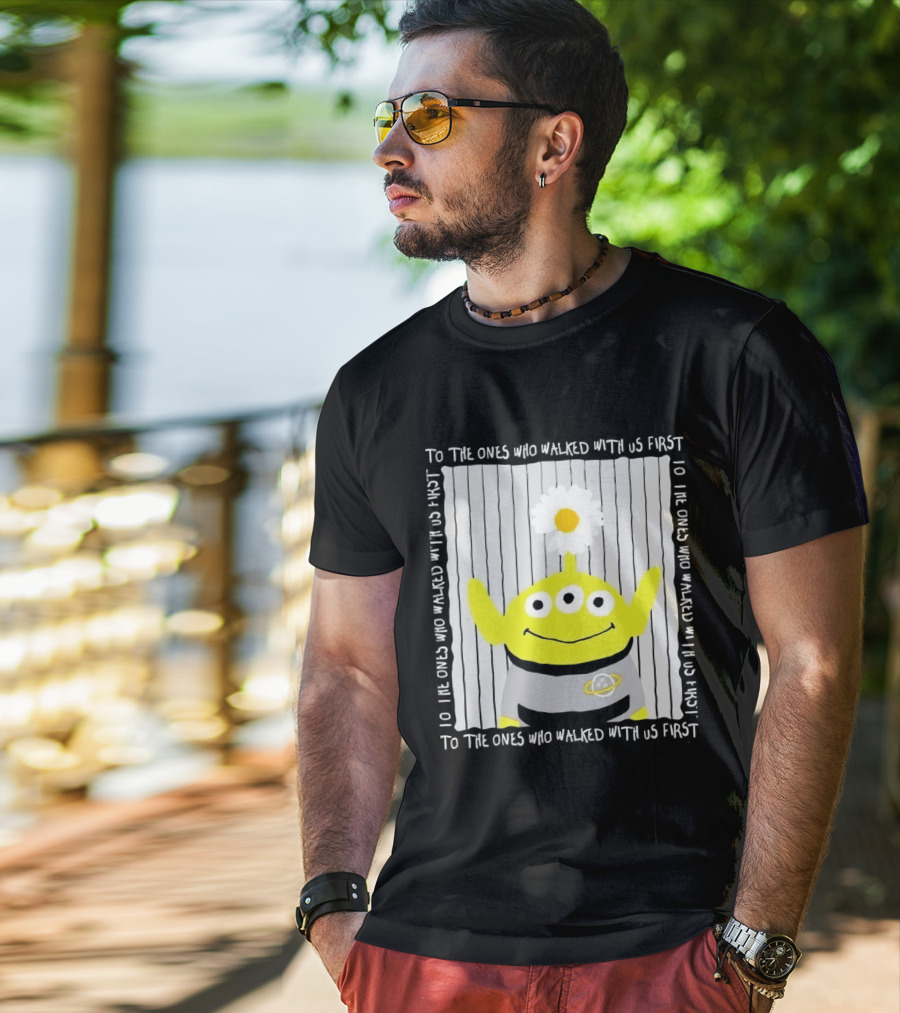 To The Ones Who Walked With Us First Toy Story Alien With Flower Planet T-Shirt