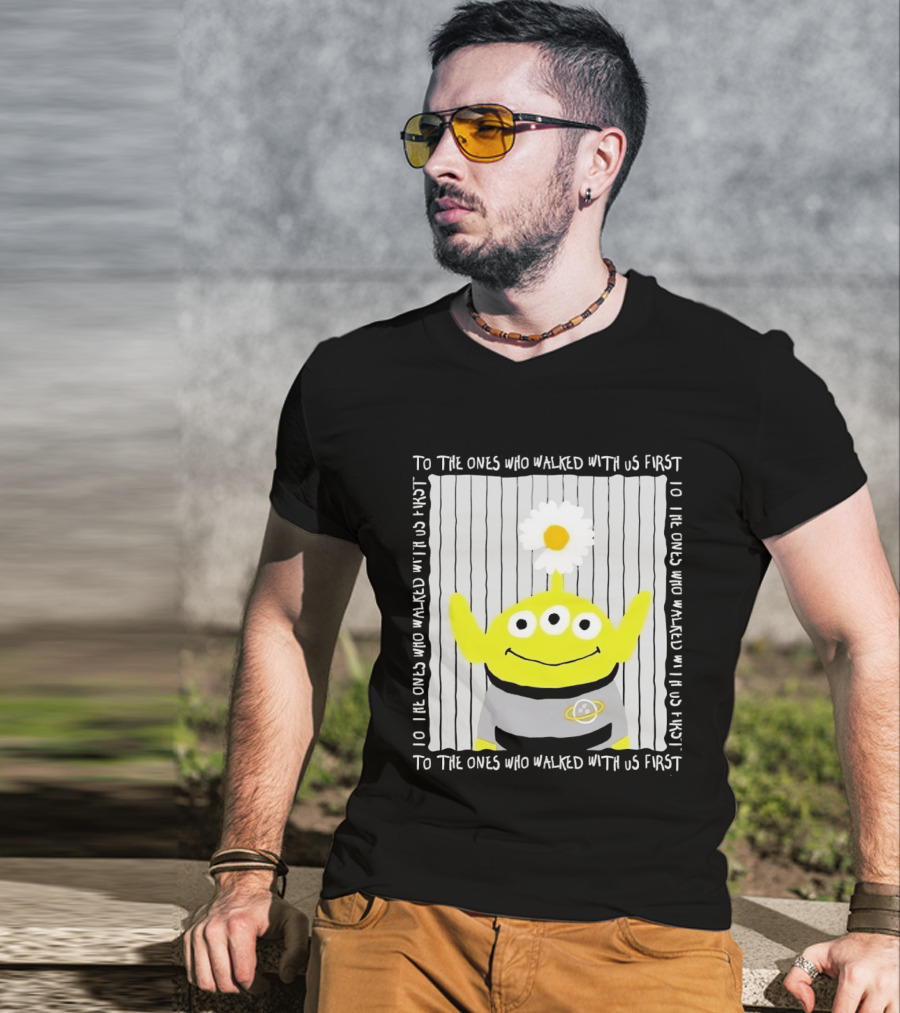 To The Ones Who Walked With Us First Toy Story Alien With Flower Planet T-Shirt