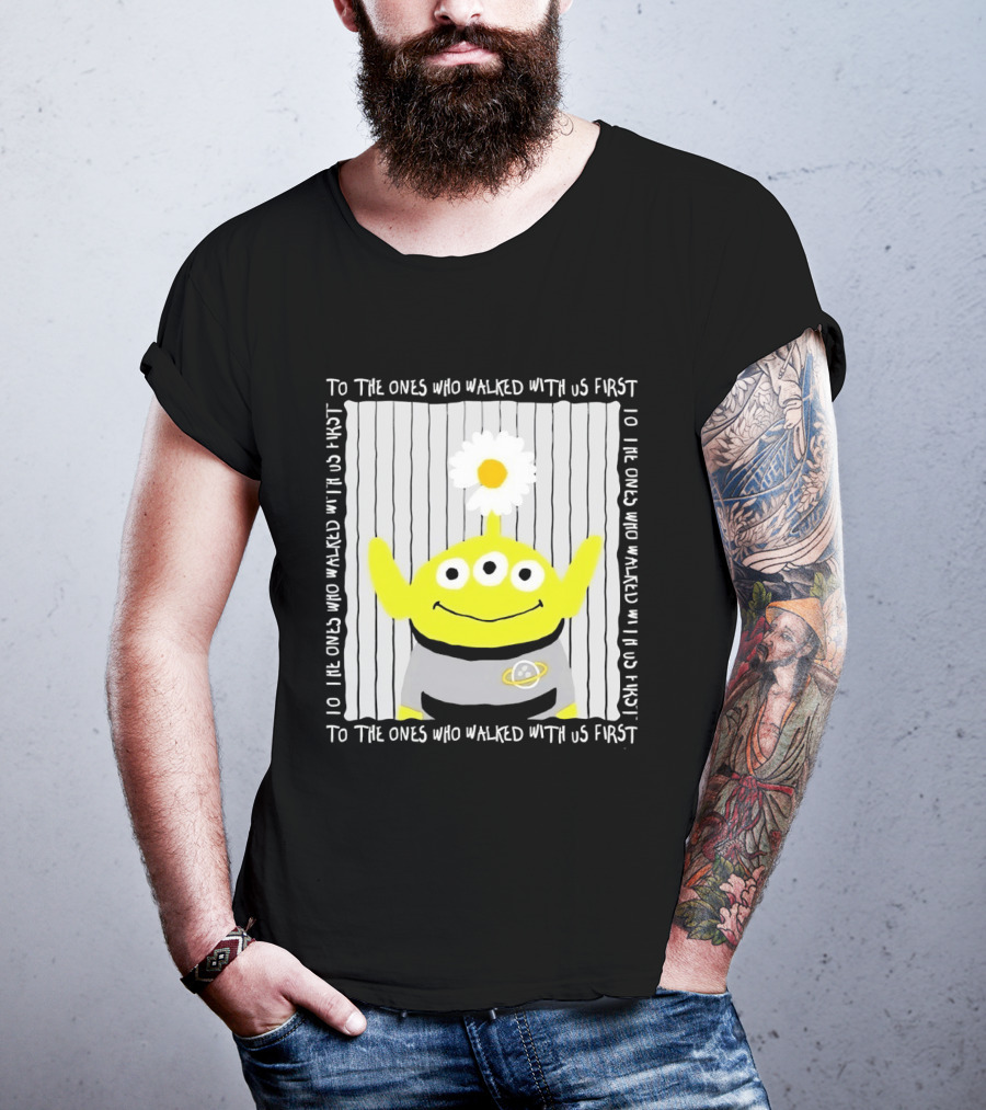 To The Ones Who Walked With Us First Toy Story Alien With Flower Planet T-Shirt