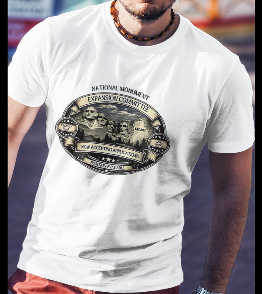 National Monument Expansion Committee Mount Rushmore Vacancy Now Accepting Applications T-Shirt