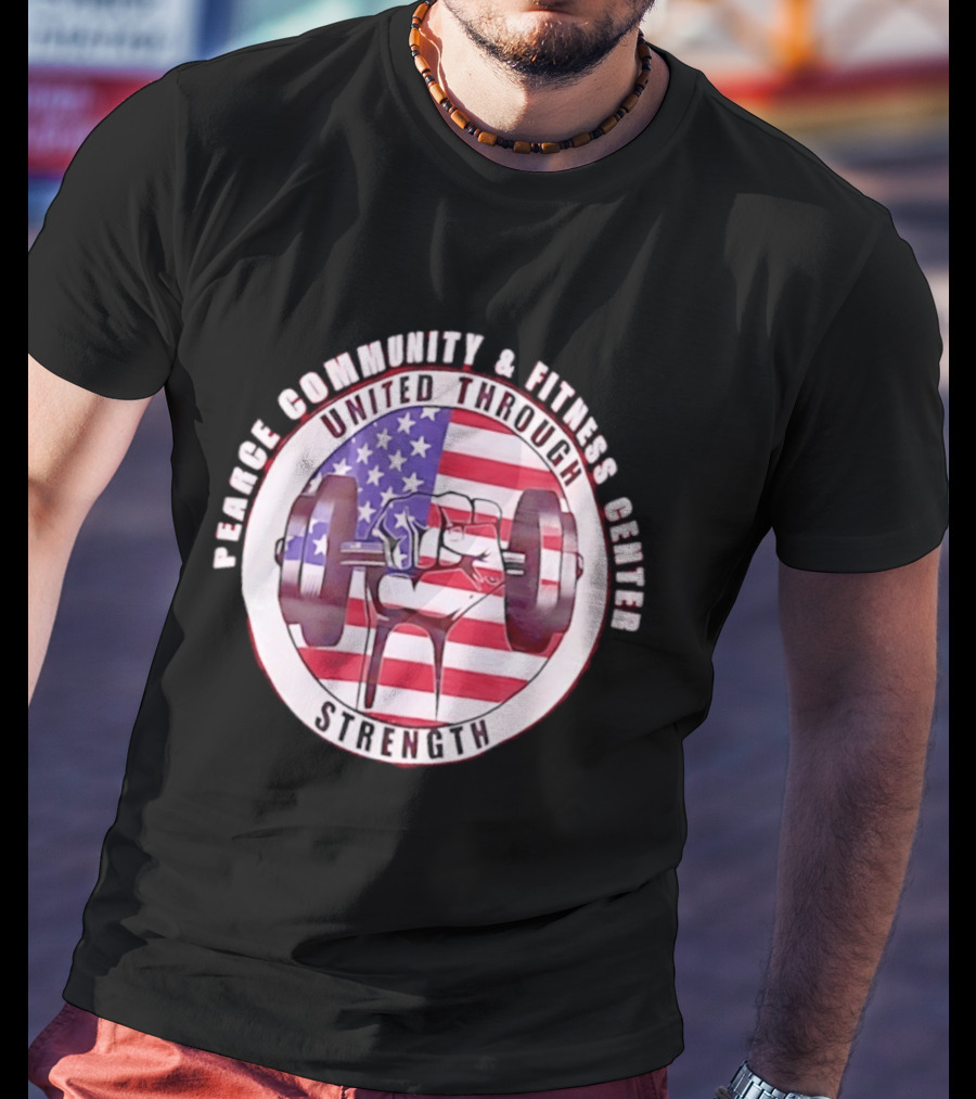 Pearce Community And Fitness Center United Through Strength America's 250th Anniversary Flag Barbell T-Shirt