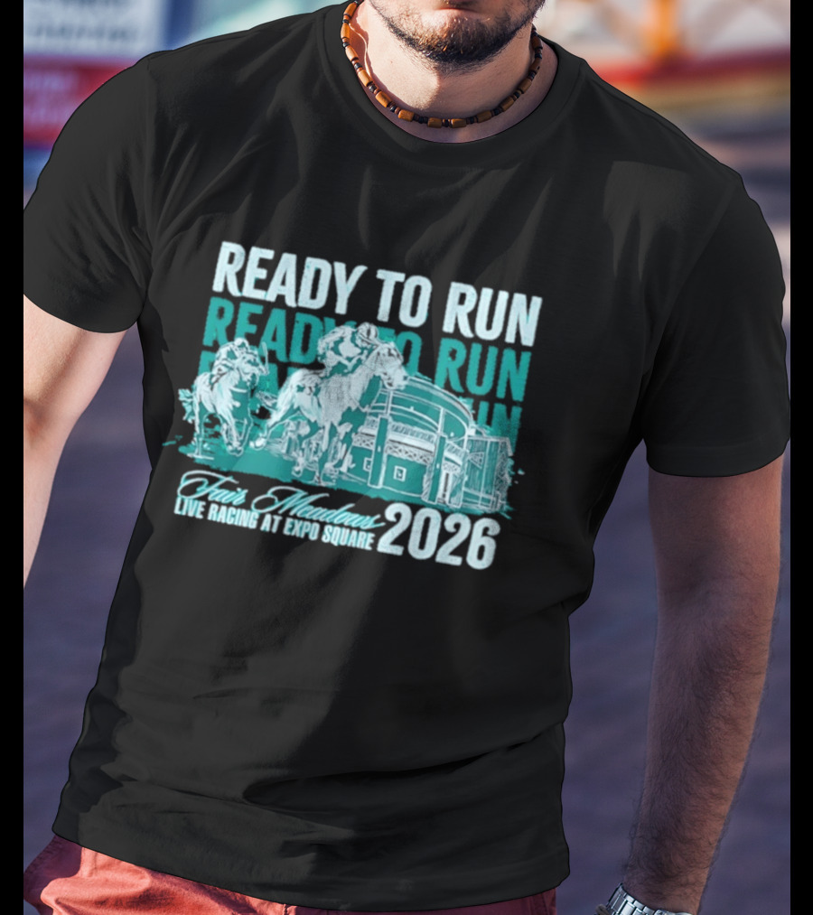 Ready To Run Fair Meadows Live Racing At Expo Square 2026 T-Shirt