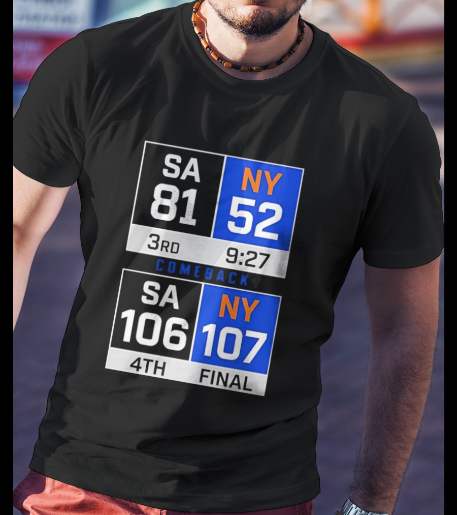 SA 81 Vs NY 107 Comeback Final Scoreboard Basketball 4th Quarter T-Shirt