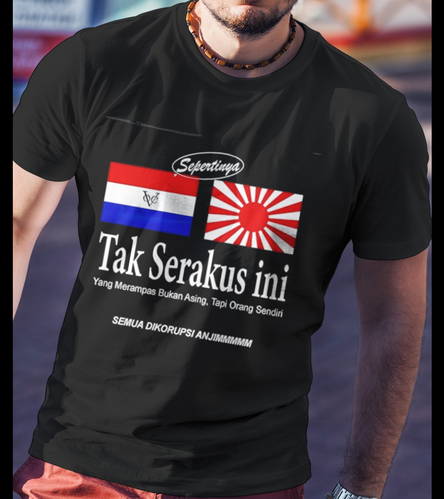 Sepertinya Tak Serakus Ini Yang Merampas Bukan Asing Tapi Orang Sendiri Semua Dikorupsi Anj<strong></strong>** T-Shirt