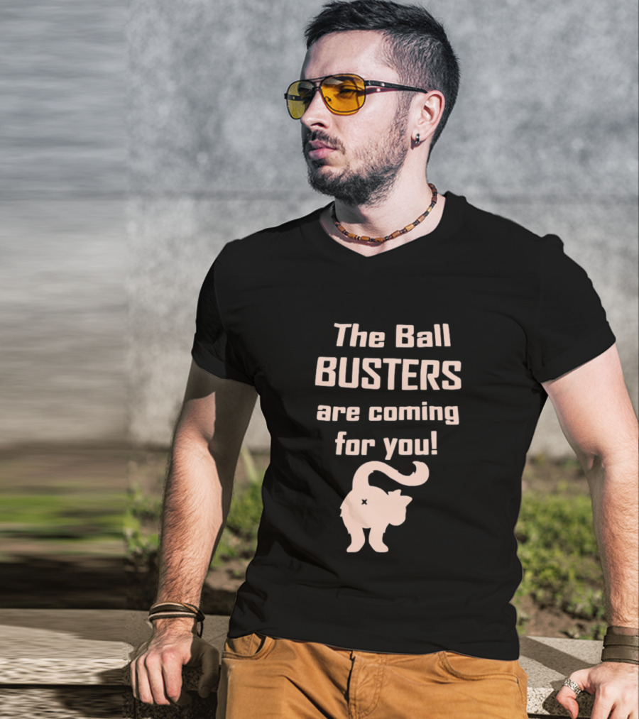 The Ball Busters Are Coming For You Bold Cat T-Shirt