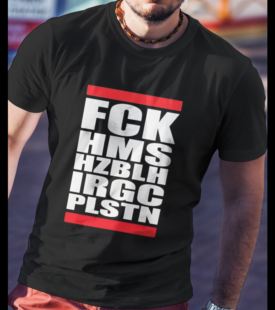 FCK HMS HZBLH IRGC PLSTN Acronym T-Shirt