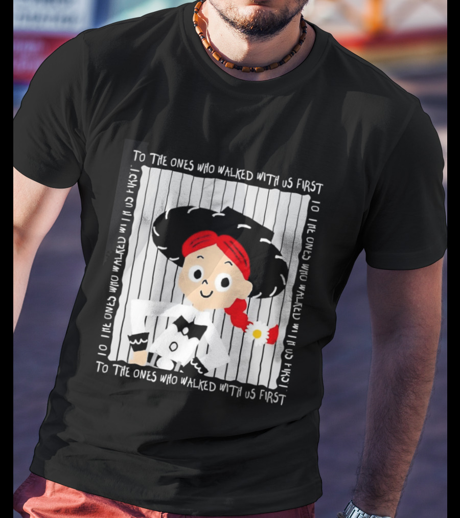 Jessie To The Ones Who Walked With Us First Toy Story T-Shirt
